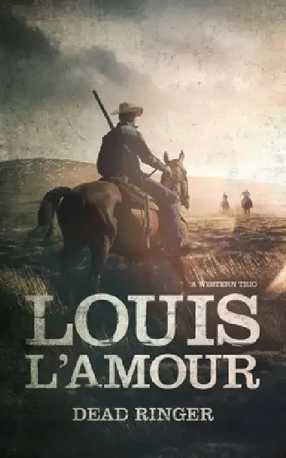 Dead Ringer: A Western Trio by Louis L'Amour