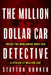 The Million-Dollar Car Detective: Inside the Worldwide Hunt for a Stolen $7 Million Car by Bonner, Stayton