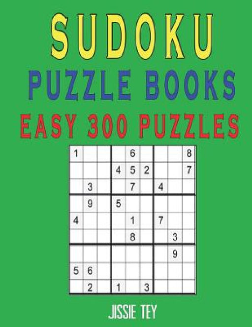 Sudoku Puzzle Books Easy 300 Puzzles by Jissie Tey