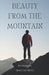 Beauty from the Mountain: The Beatitudes by Timothy Rose
