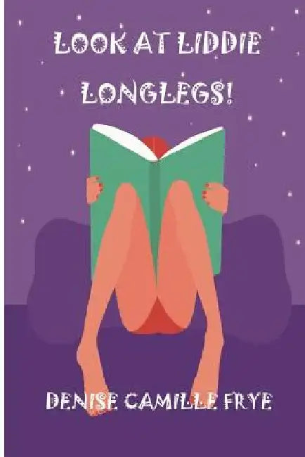 Look at Liddie Longlegs! by Denise Camille Frye