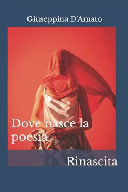 Dove nasce la poesia: rinascita by Messina, Chiara