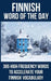 Finnish Word of the Day: 365 High Frequency Words to Accelerate Your Finnish Vocabulary by Word of the Day