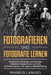 Fotografieren und Fotografie lernen: Handbuch für Einsteiger und Anfänger!  Perfekte Schnappschüsse und Fotos  im Fotokurs lernen - inkl. by Markus Langes