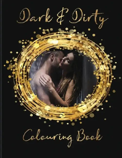 Dark & Dirty Colouring Book by Obsessed Books Designs, Maria Lazarou
