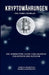 Kryptowährungen: Das Trader Handbuch: Ein Kompletter Guide Zum Handeln Von Bitcoin Und Altcoins by Kacperczyk, Marcin