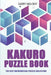 Kakuro Puzzle Book: The Best Mathematical Puzzles Collection by Garry Mahony