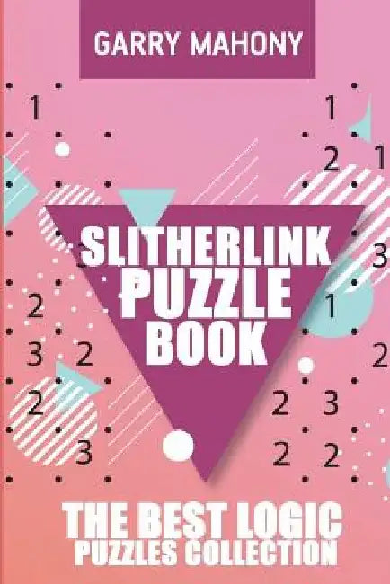 Slitherlink Puzzle Book: The Best Logic Puzzles Collection by Garry Mahony