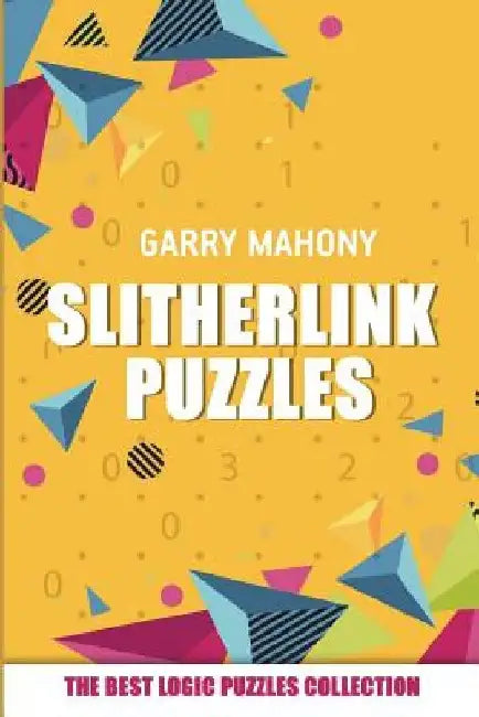 Slitherlink Puzzles: The Best Logic Puzzles Collection by Garry Mahony