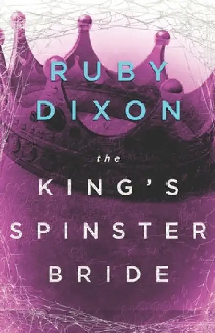 The King's Spinster Bride by Ruby Dixon