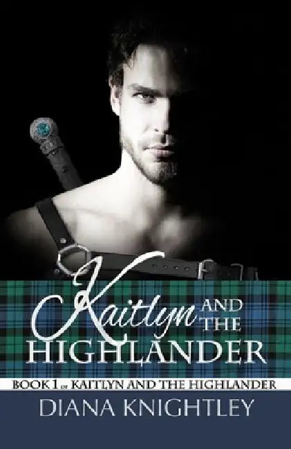 Kaitlyn and the Highlander by Diana Knightley