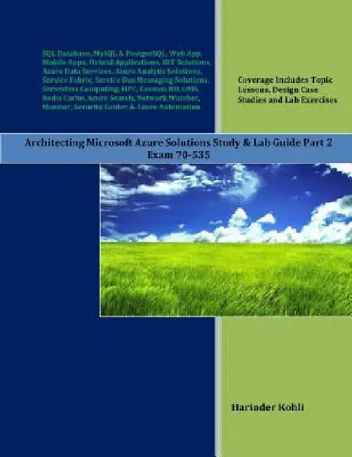 Architecting Microsoft Azure Solutions Study & Lab Guide Part 2: Exam 70-535 by Harinder Kohli