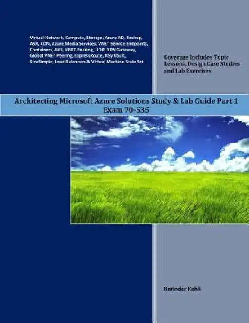 Architecting Microsoft Azure Solutions Study & Lab Guide Part 1: Exam 70-535 by Harinder Kohli