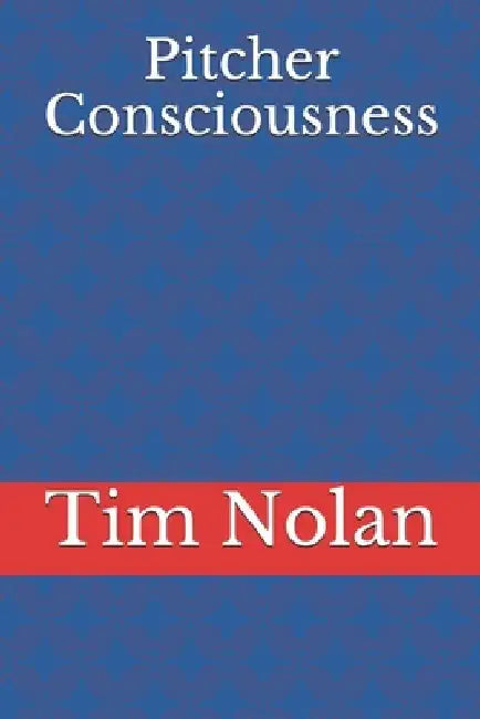 Pitcher Consciousness by Tim Nolan