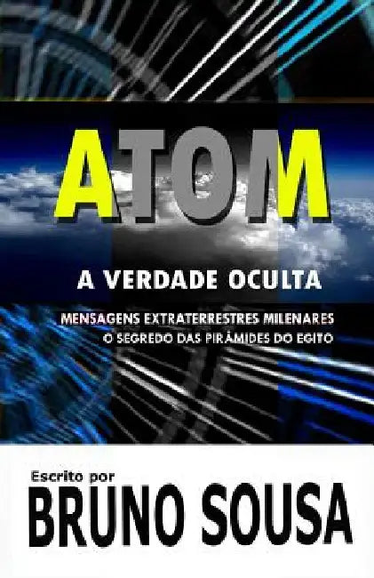 Atom: A Verdade Oculta by Sousa, Bruno