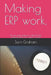 Making ERP work.: The ten point guide to a World Class implementation. (US English version) by Sam Graham