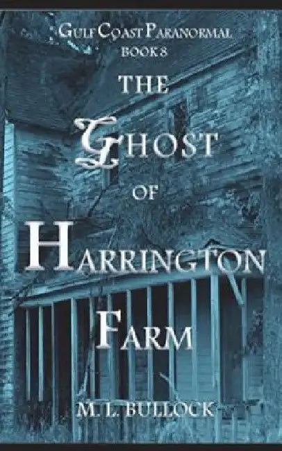 The Ghost of Harrington Farm by M. L. Bullock