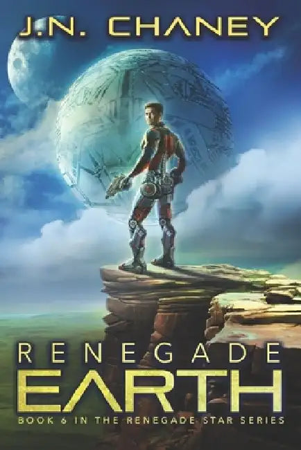Renegade Earth: An Intergalactic Space Opera Adventure by J. N. Chaney