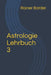 Astrologie Lehrbuch 3 by Bardel, Rainer