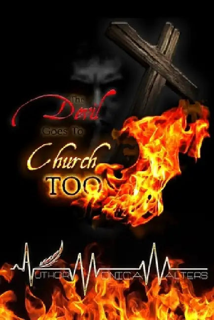 The Devil Goes To Church Too by Monica Walters