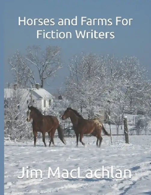 Horses and Farms For Fiction Writers by Sharon Michael