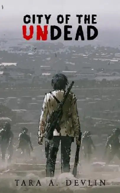 City of the Undead: A survival horror zombie thriller by Tara a. Devlin