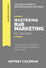 Mastering B2B Marketing for Starters: The Brief Guide to B2B Marketing - Including the Methods, Tri by Coleman, Jeffrey
