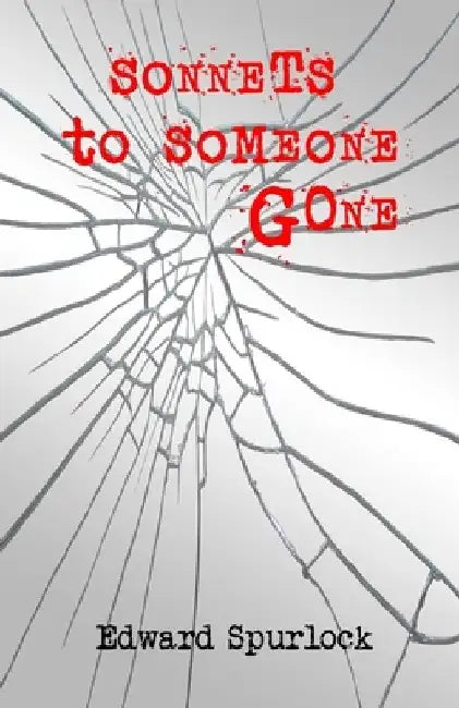 Sonnets to Someone Gone by Edward Spurlock