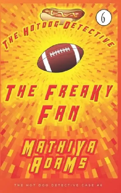 The Freaky Fan: The Hot Dog Detective (A Denver Detective Cozy Mystery) by Mathiya Adams