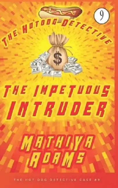 The Impetuous Intruder: The Hot Dog Detective (A Denver Detective Cozy Mystery) by Mathiya Adams