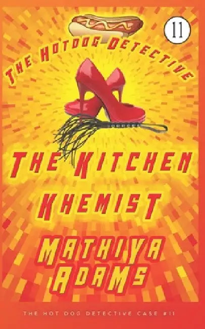 The Kitchen Khemist: The Hot Dog Detective (A Denver Detective Cozy Mystery) by Mathiya Adams