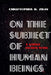 On the Subject of Human Beings: A Science Fiction Novel by Christopher B. Shay