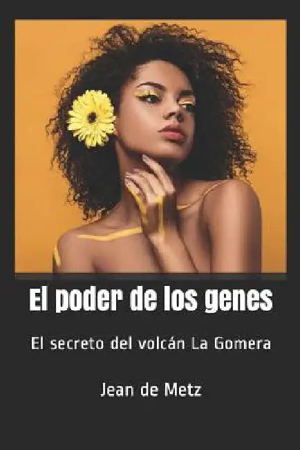 El poder de los genes: El secreto del volcán La Gomera by de Metz, Jean