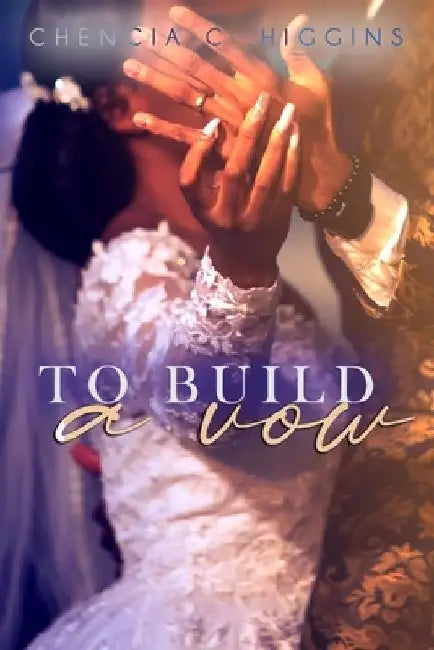 To Build a Vow by Chencia C. Higgins