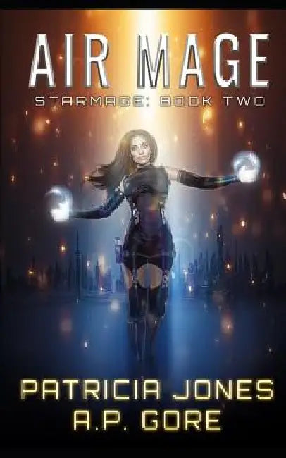 Air Mage: Star Mage Book 2 by A. P. Gore