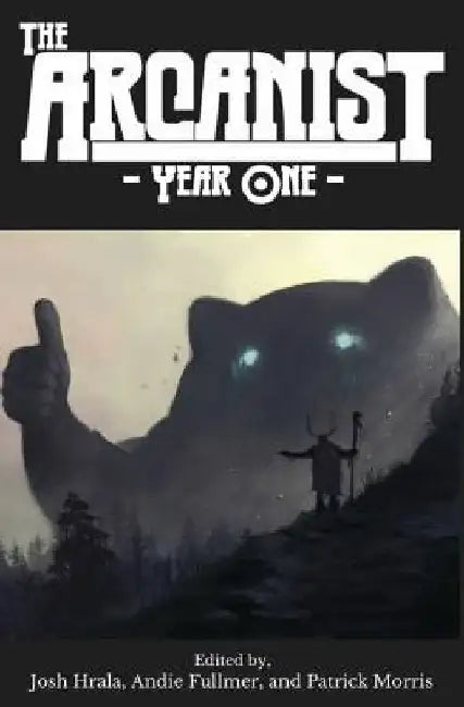 The Arcanist: Year One: Over 50 Bite-Sized Science Fiction and Fantasy Stories by Andie Fullmer