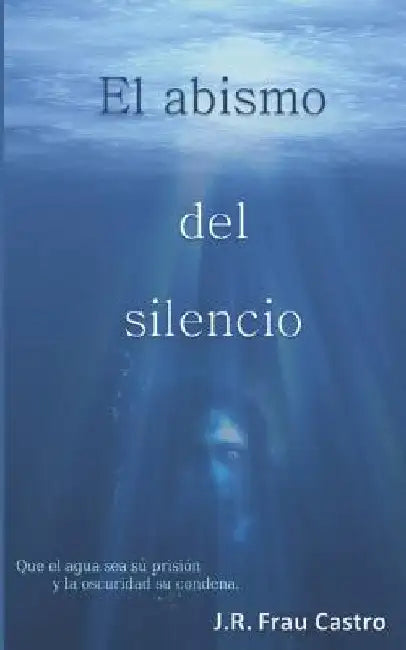 El Abismo del Silencio by Frau Castro, J. R.