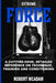 ExtremE FORCE: A Cutting-Edge, Detailed Reference on Technique, Training and Conditioning by Robert McAdam