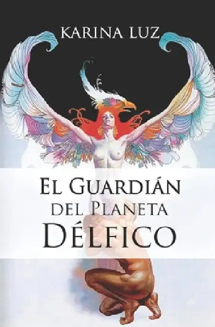 El Guardián del Planeta Délfico by Luz, Karina