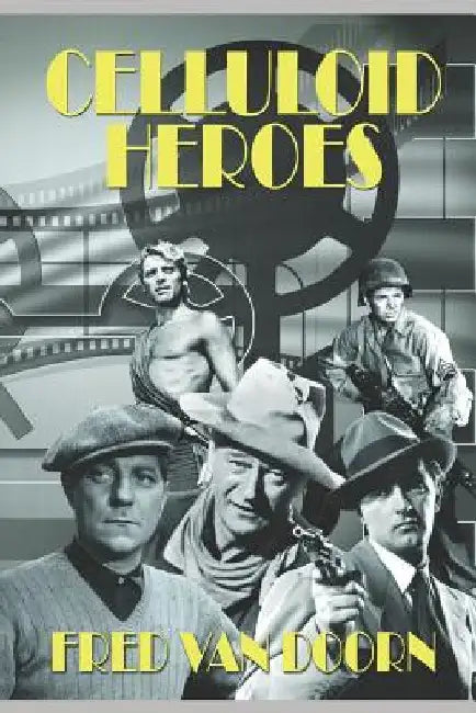 Celluloid Heroes by Van Doorn, Fred