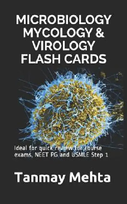 Microbiology Mycology & Virology Flash Cards: Ideal for quick review for course exams, NEET PG and USMLE Step 1 by Tanmay Mehta