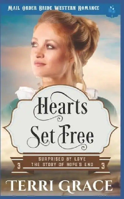 Heart's Set Free: Mail Order Bride Western Romance by Terri Grace