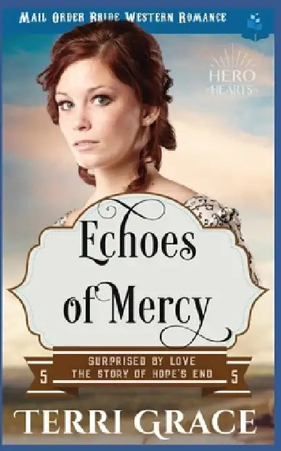 Echoes of Mercy: Mail Order Bride Western Romance by Terri Grace