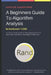 A Beginners Guide to Algorithm Analysis by Rodney Anderson