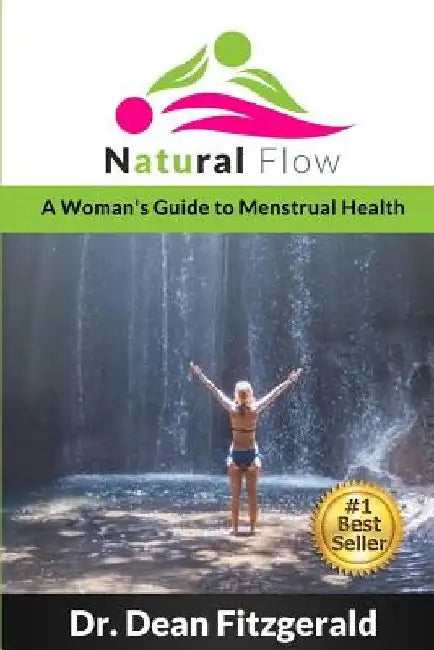 Natural Flow: A Woman's Guide to Menstrual Health by Dean Fitzgerald