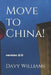 Move to China!: 2018 Updated version by David A. Williams