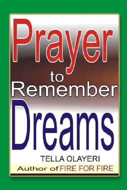 Prayer to Remember Dreams by Tella Olayeri