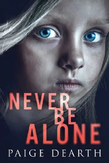 Never Be Alone by Paige Dearth
