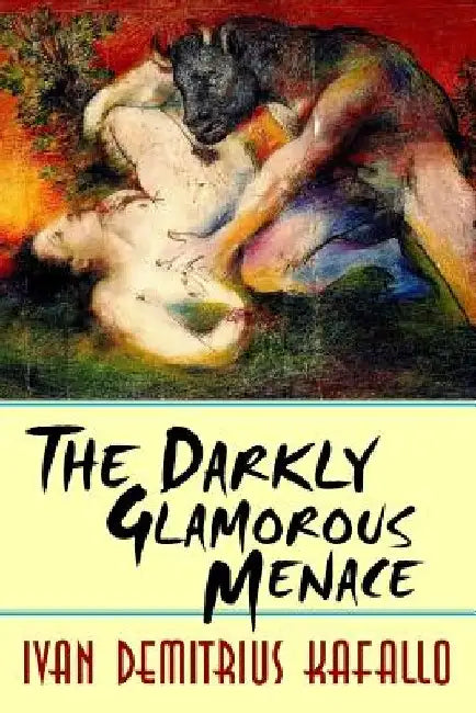 The Darkly Glamorous Menace by Ivan Demitrius Kafallo