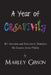 A Year of Creativity: 365 Activities and Exercises to Stimulate the Creative Artist Within by Marley Gibson